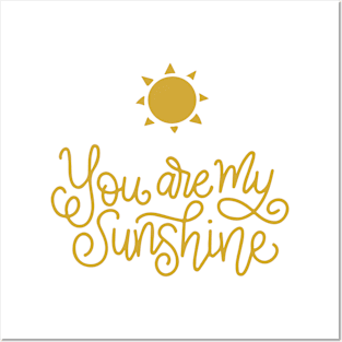 You Are My Sunshine - Love Tribute - Sunshine Tribute - Appreciation Beloved Friendship Daughter Son Father Grandmother Tribute Celebration of Love Posters and Art